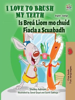 cover image of I Love to Brush My Teeth Is Breá Liom mo chuid Fiacla a Scuabadh
